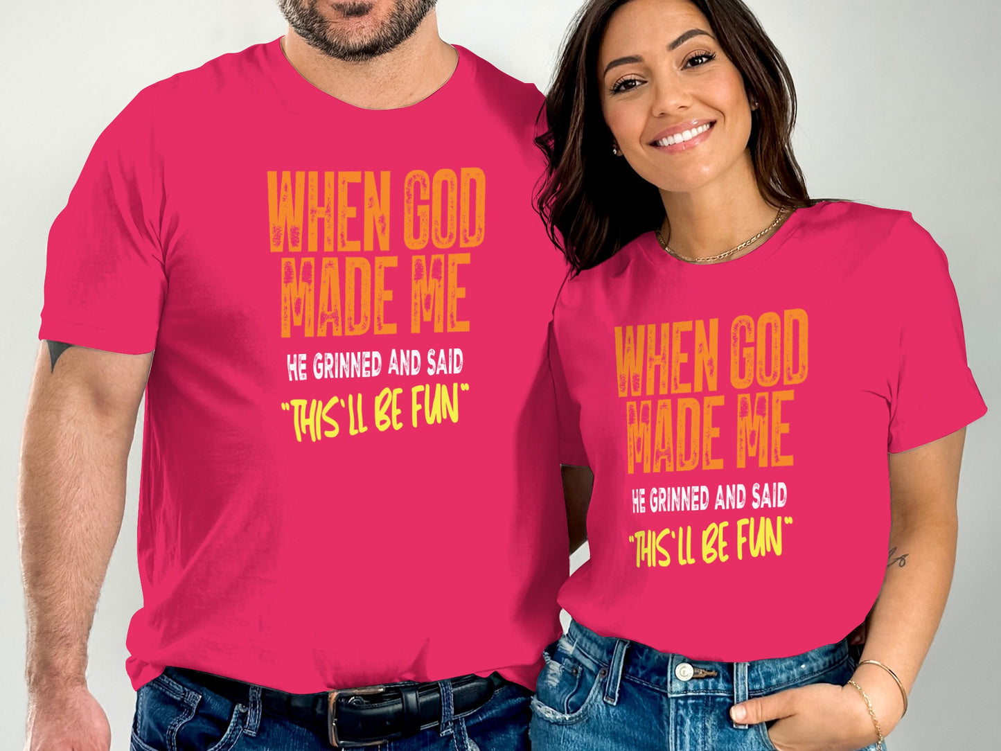 When God Made Me He Grinned And Said Fun Product Type