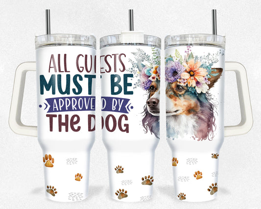 All Guests Must be Approved by the Dog 40 oz Tumbler