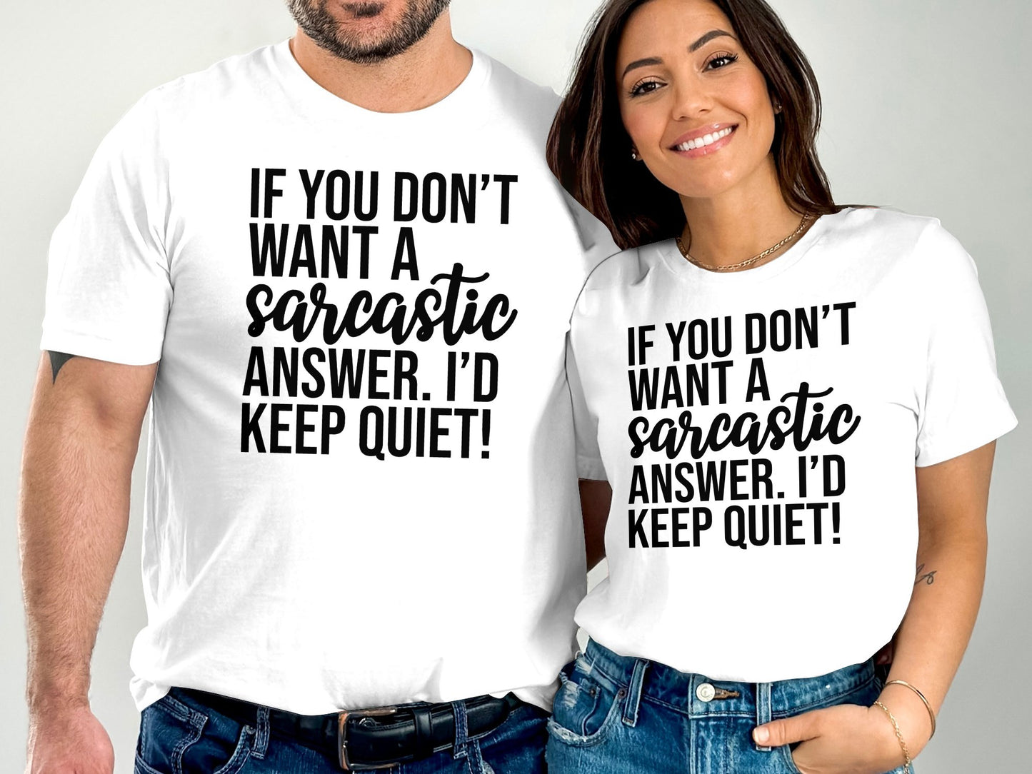 If You Don't Want a Sarcastic Answer. I'd Keep Quiet!