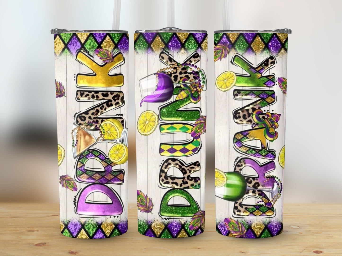 Drink Drank Drunk (Mardi Gras Tumbler)