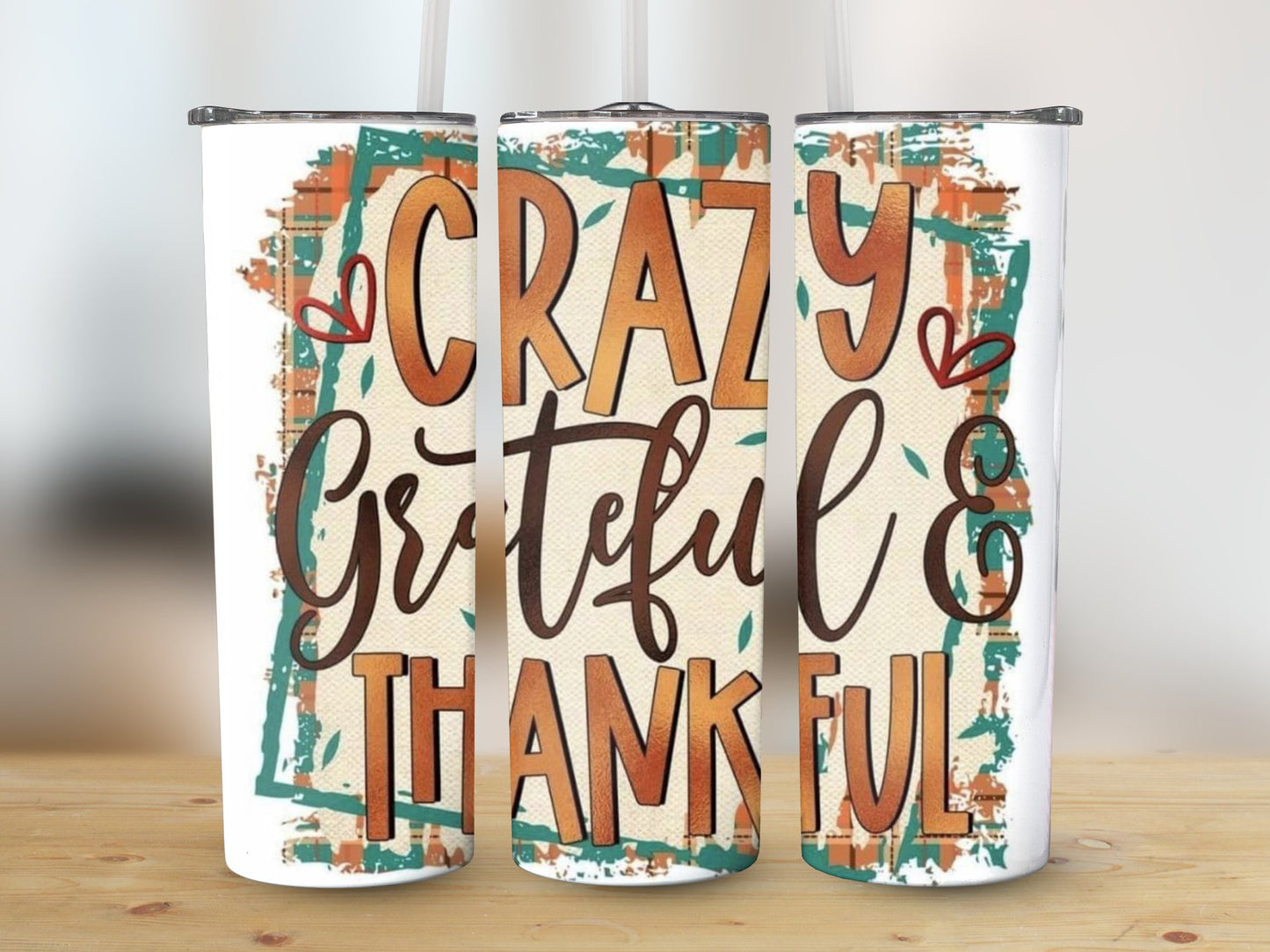 Crazy Grateful Thankful (Funny Quotes Tumbler)