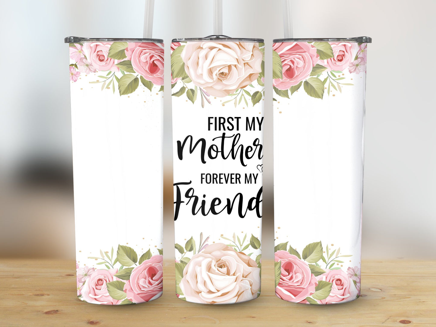 First My Mother Forever My Friend Tumbler