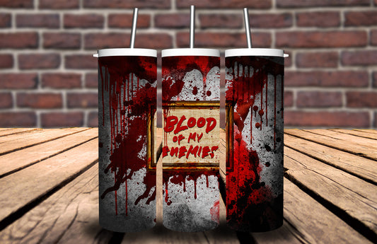 Blood of My Enemies (Halloween Tumblers)