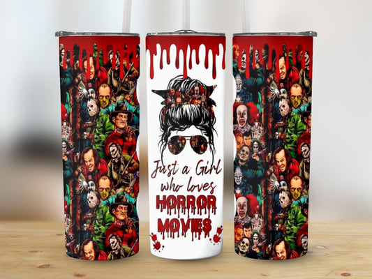 Just a Girl who loves Horror Movies (Halloween Tumblers)