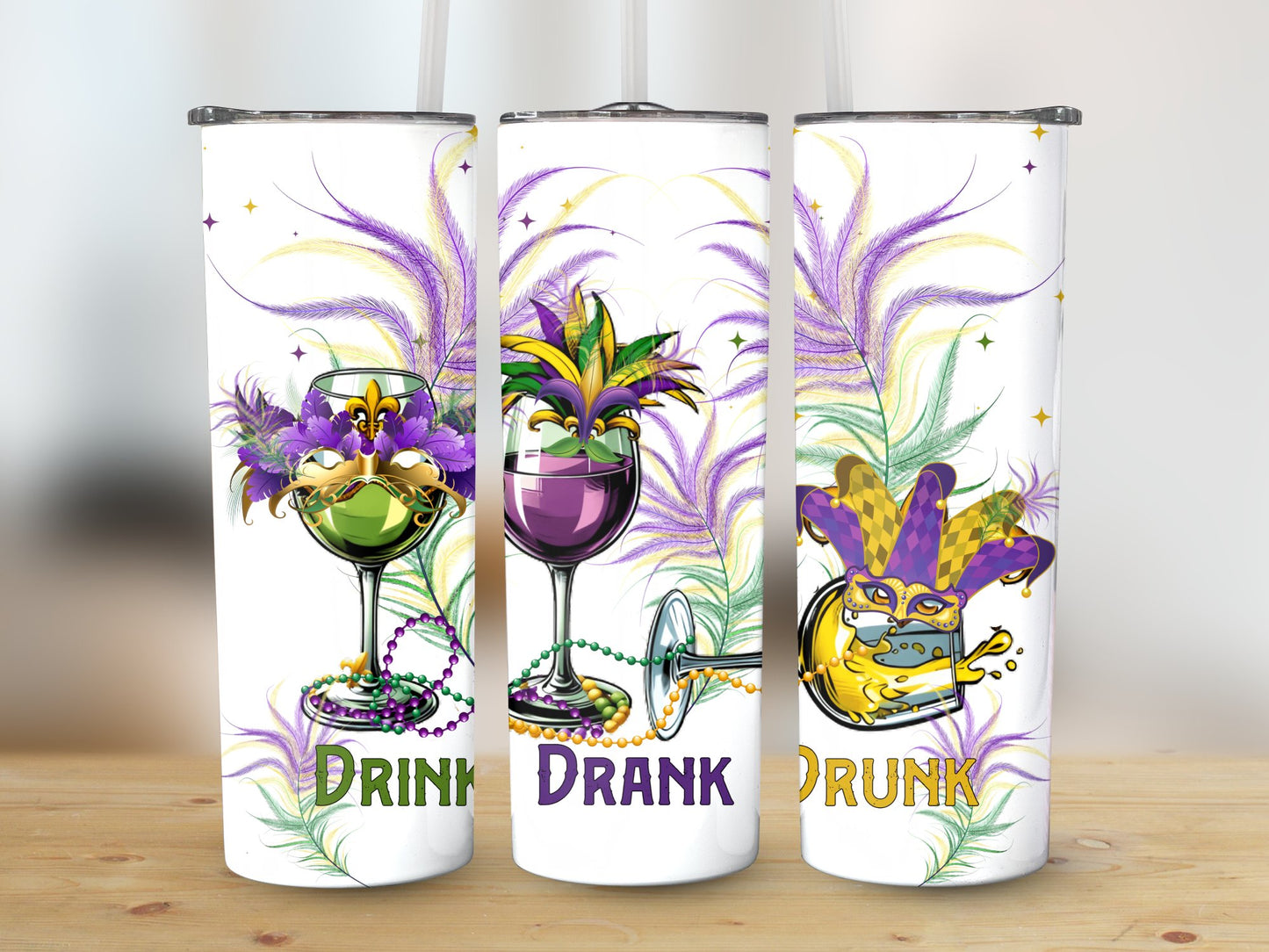 Drink Drank Drunk (Mardi Gras Tumbler)