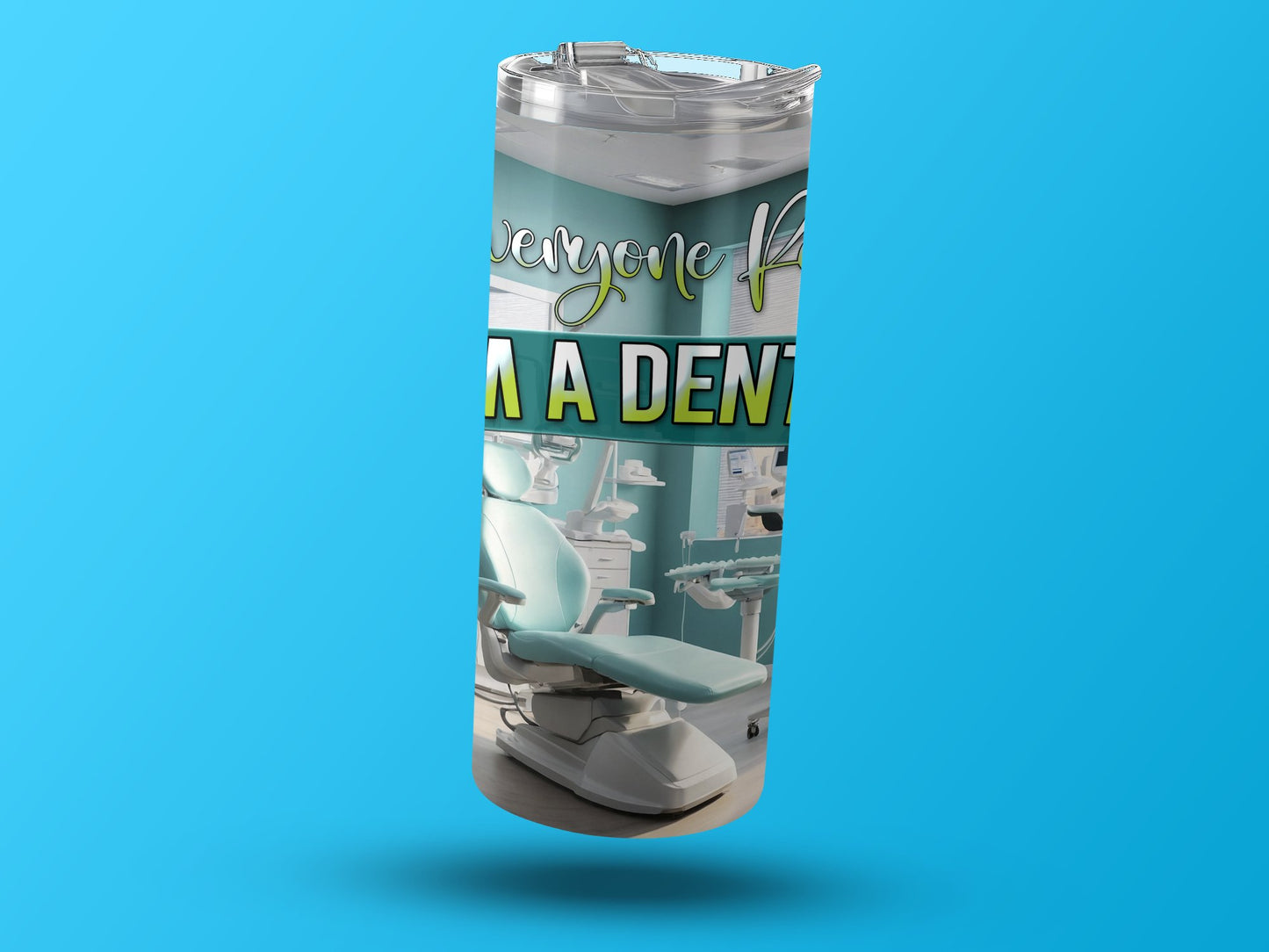 Everyone Knows I Am A Dentist Tumbler product
