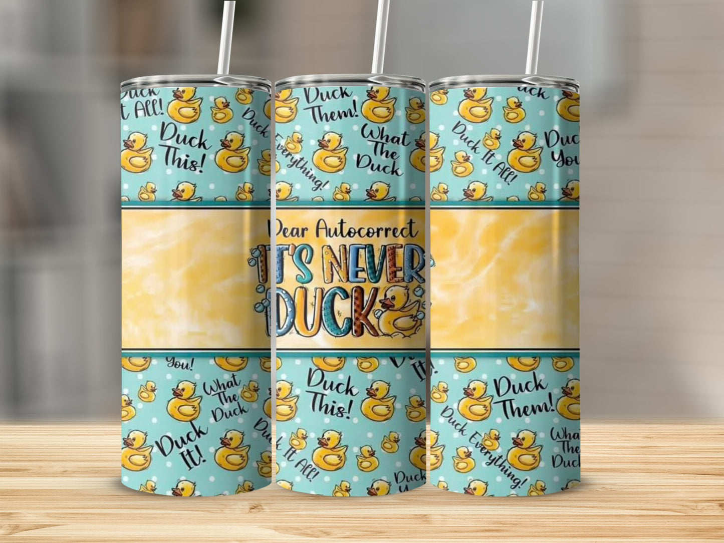 Dear Autocorrect It's Never Duck Tumbler product type
