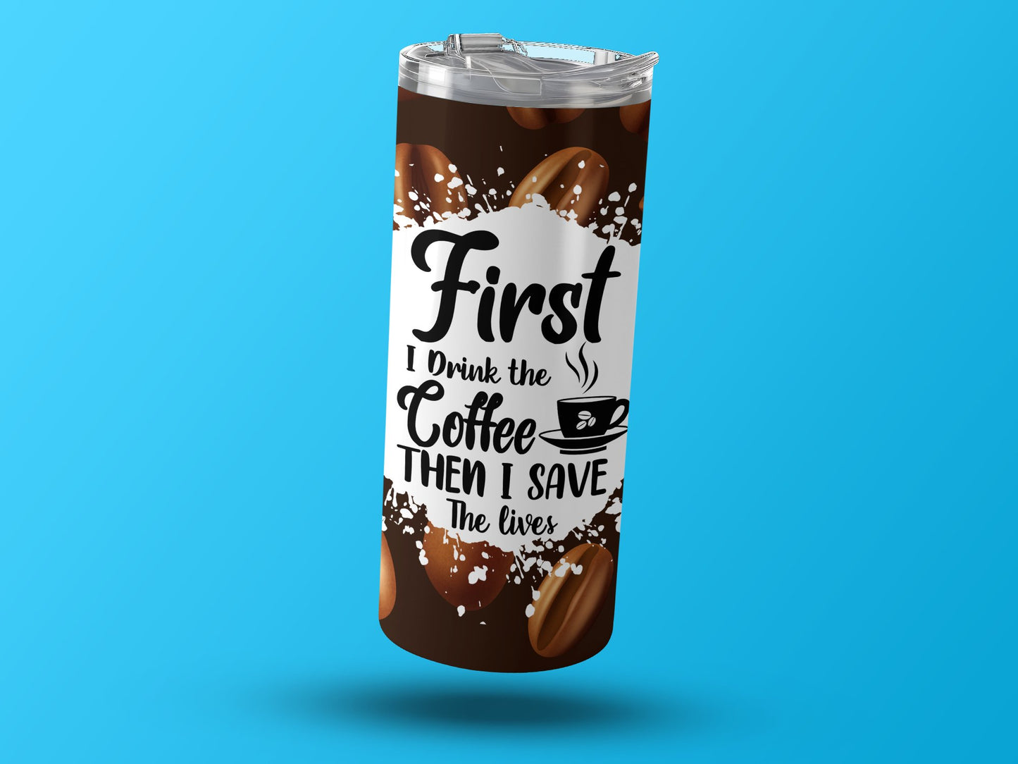 First I Drink the Coffee Then I Save the Lives product type