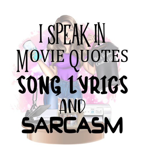 I SPEAK IN MOVIE QUOTES SONG LYRICS AND SARCASM