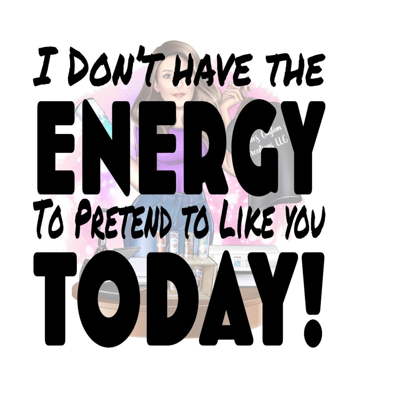 I don't have the Energy