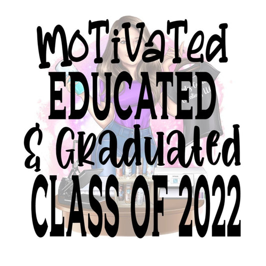 Motivated Educated and Graduated Class of 2022