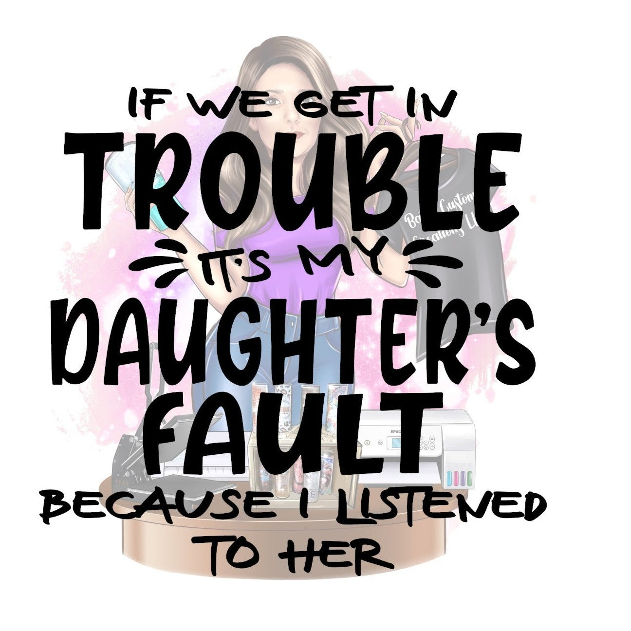 If We get in Trouble Daughter