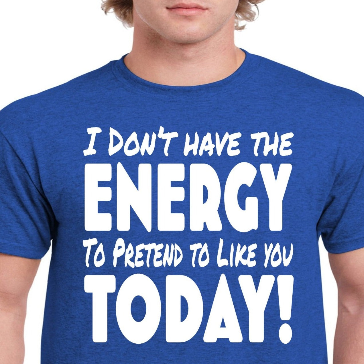I Don't Have the Energy To Pretend To Like You Today
