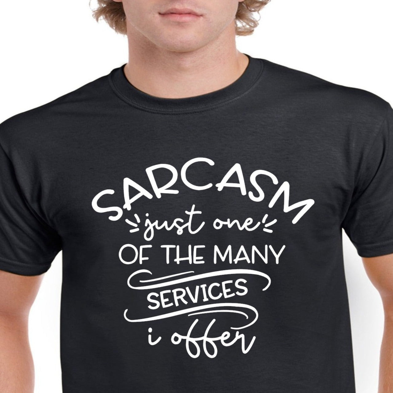 Sarcasm Just One Of The Many Services I Offer