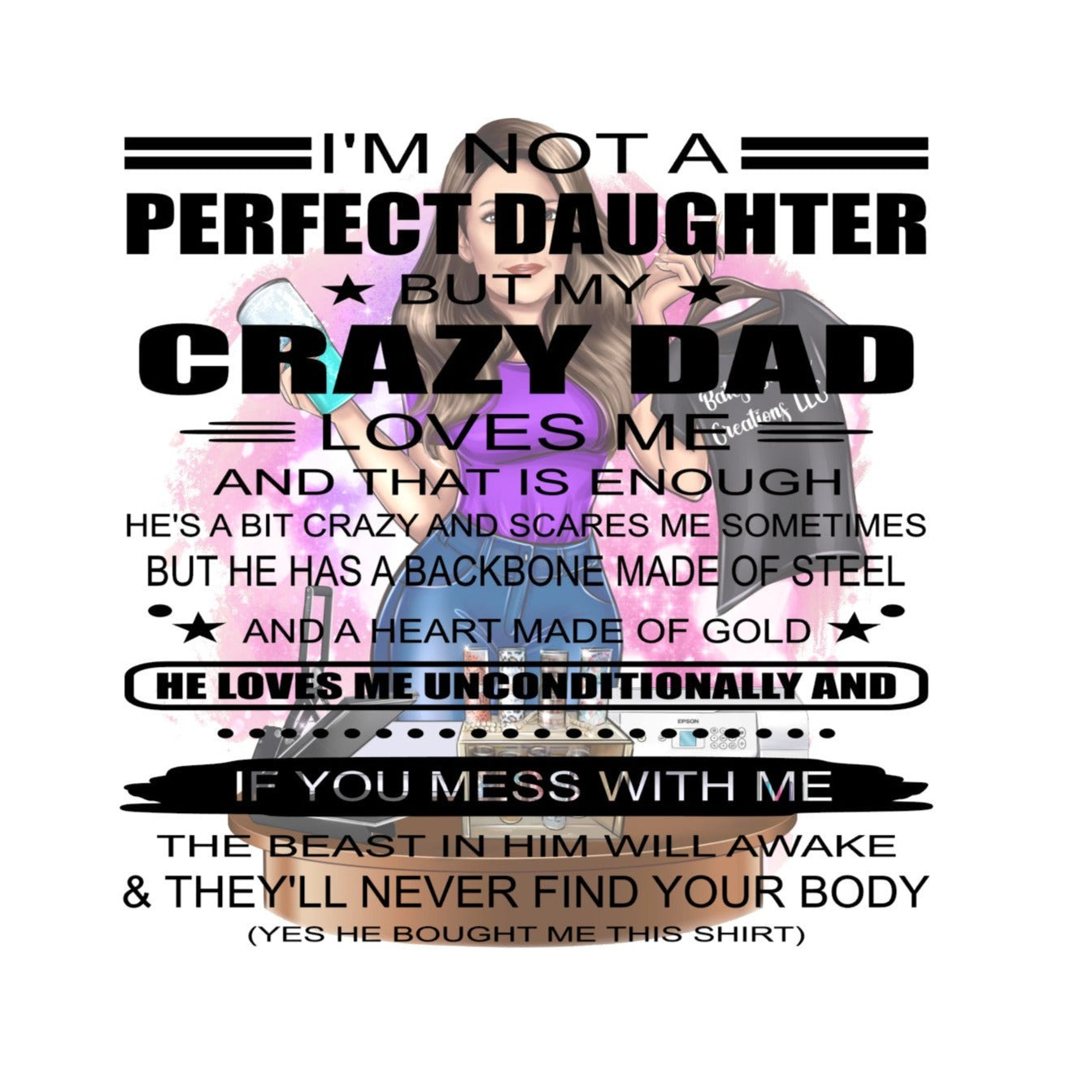 Vector Files of a humorous design about a perfect daughter and her crazy dad by Bates Custom Creations