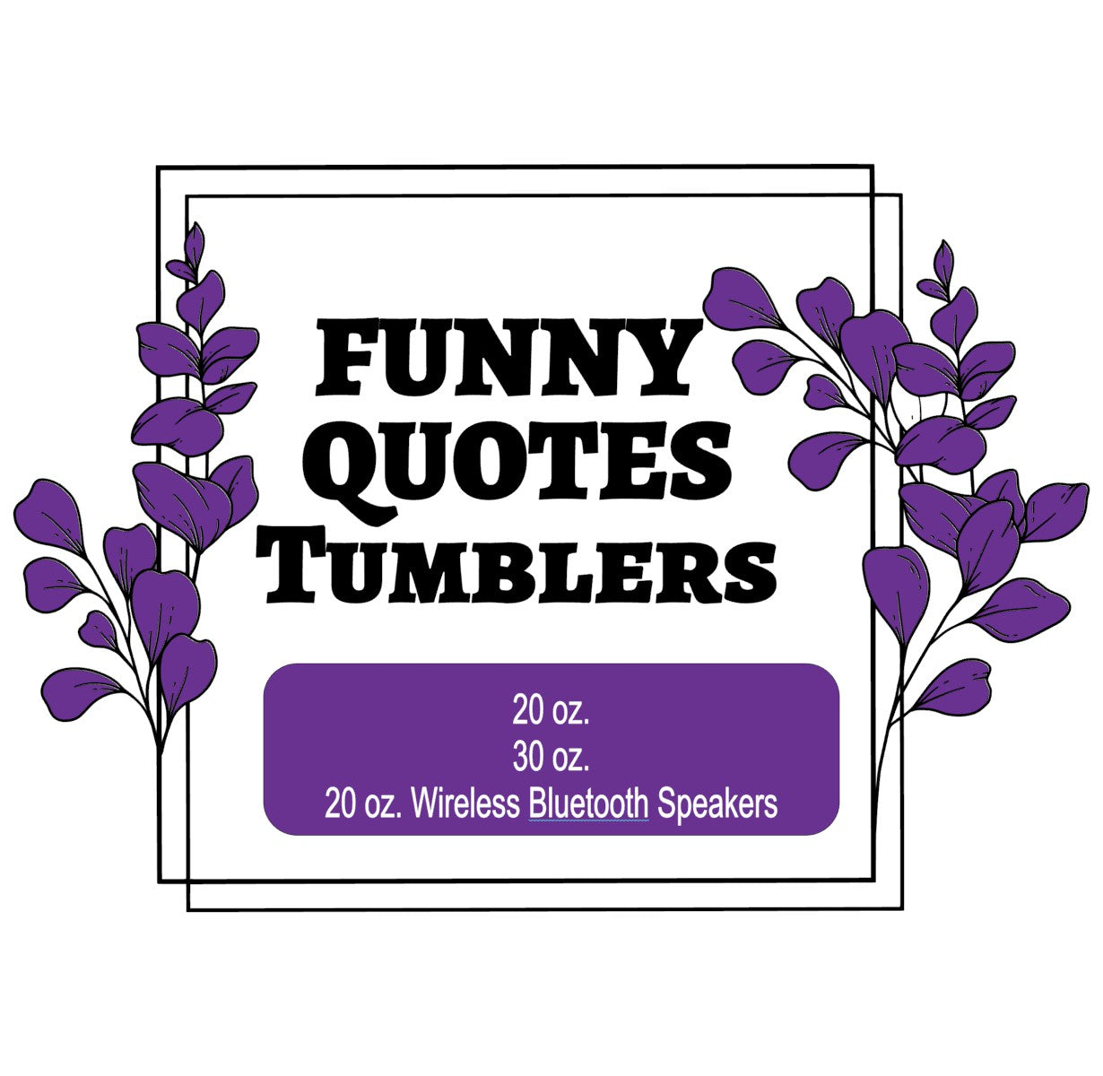 Funny / Quotes Tumblers