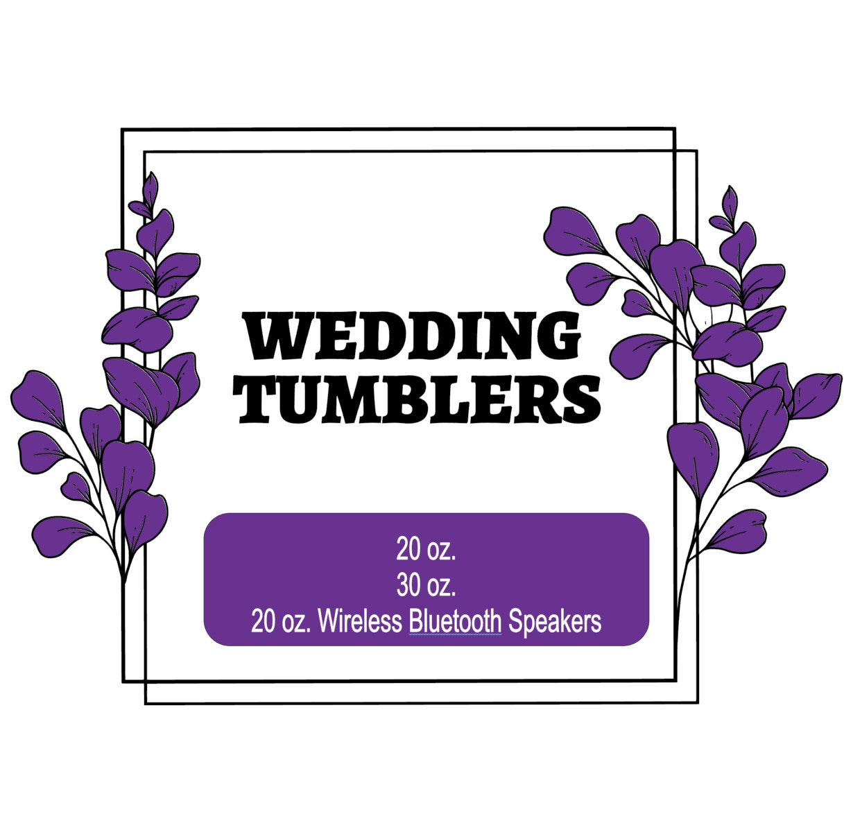 Wedding sublimation tumblers collection label with sizes 20 oz and 30 oz and wireless Bluetooth speakers option