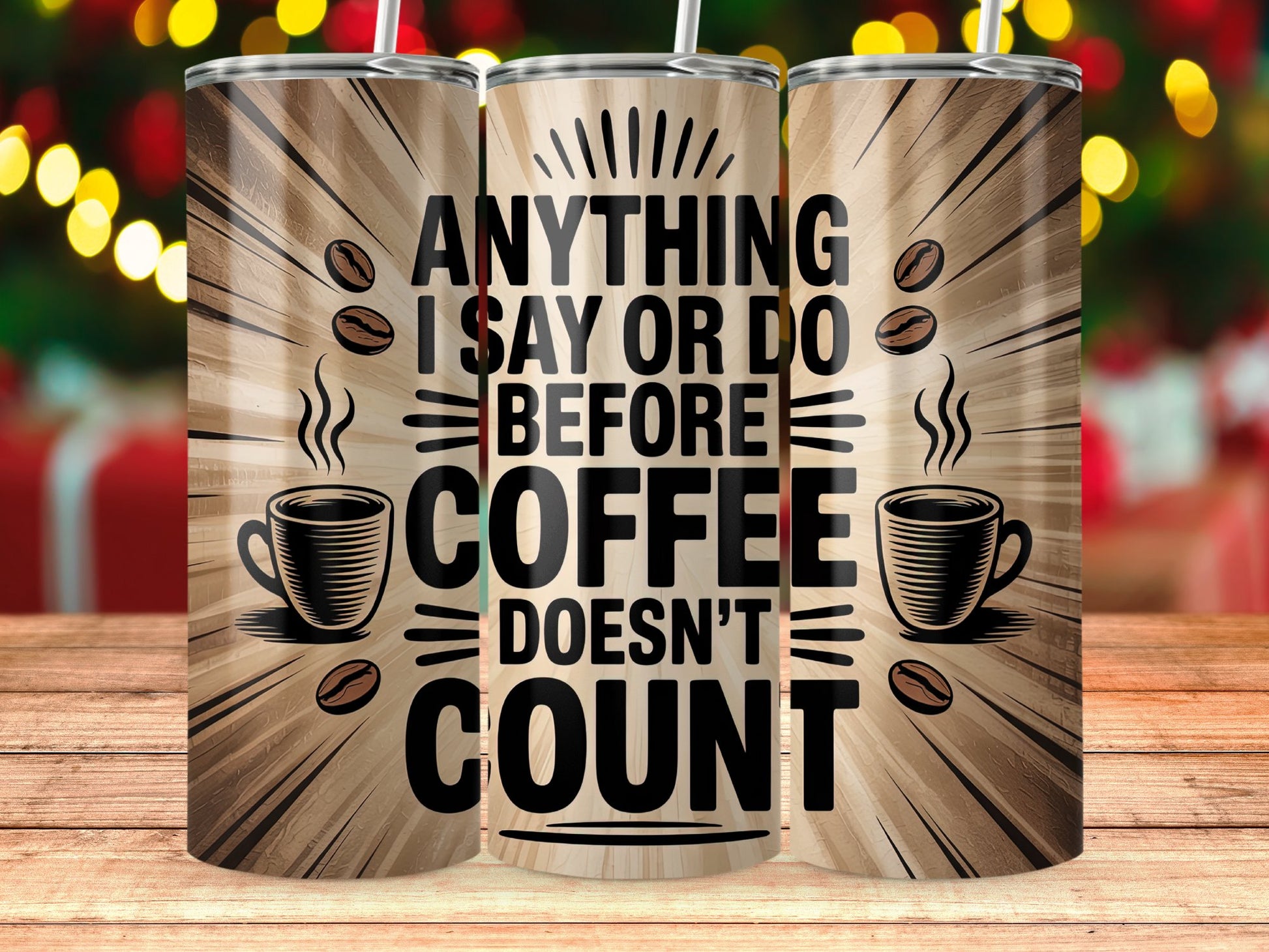 Anything I Say Or Do Before Coffee Doesn't Count product type