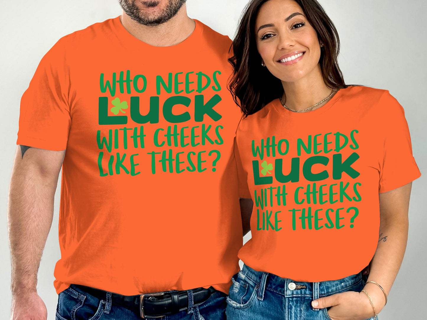 Who Needs Luck With Cheeks Like These T-Shirt