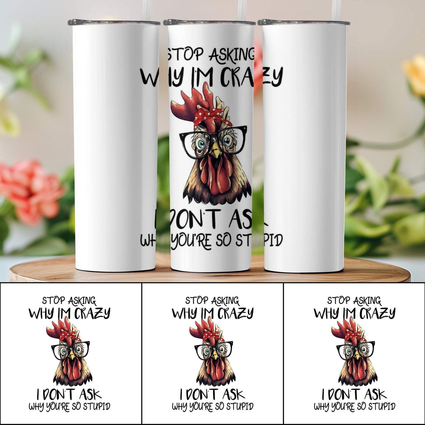 Funny Rooster Motif Stop Asking Why I'm Crazy Tumbler product