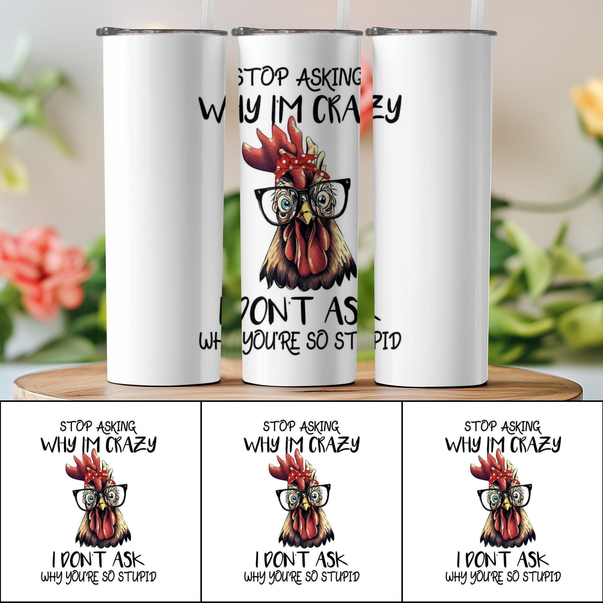Funny Rooster Motif Stop Asking Why I'm Crazy Tumbler product
