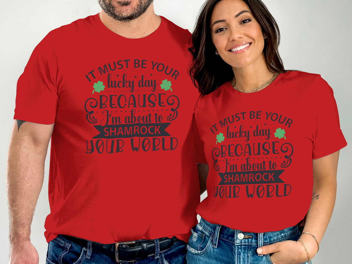 It Must Be Your Lucky Day Shamrock Your World Shirt