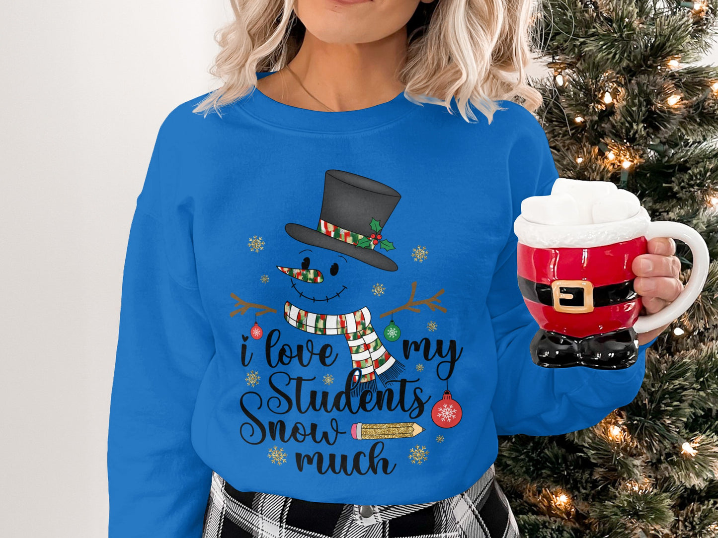 I Love My Students Snow Much Christmas Sweatshirt