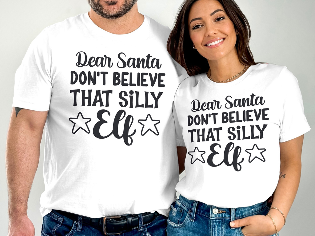 Dear Santa Don't Believe that Silly Elf (Christmas T-shirt)