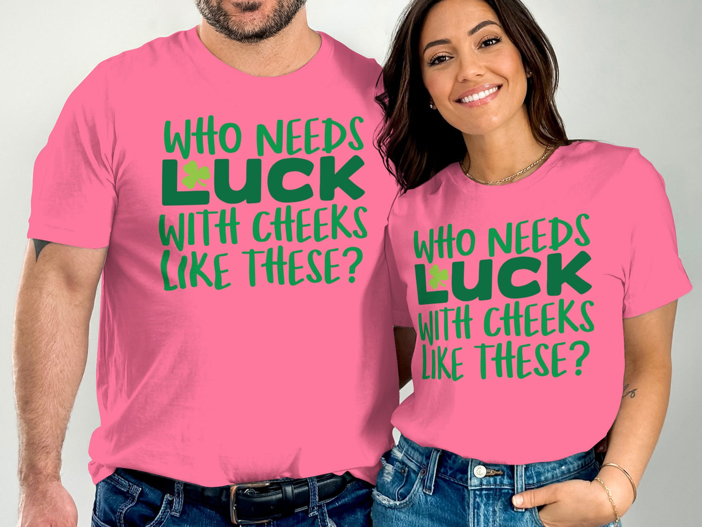 Who Needs Luck With Cheeks Like These T-shirt