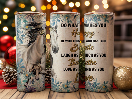 Do what Makes you (Horse) Tumbler