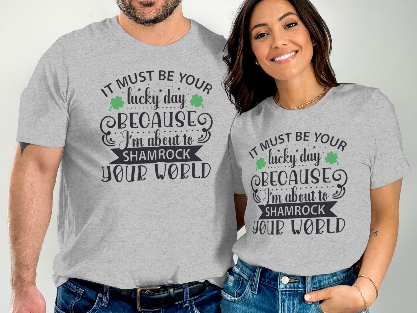 It Must Be Your Lucky Day Shamrock Your World Shirt