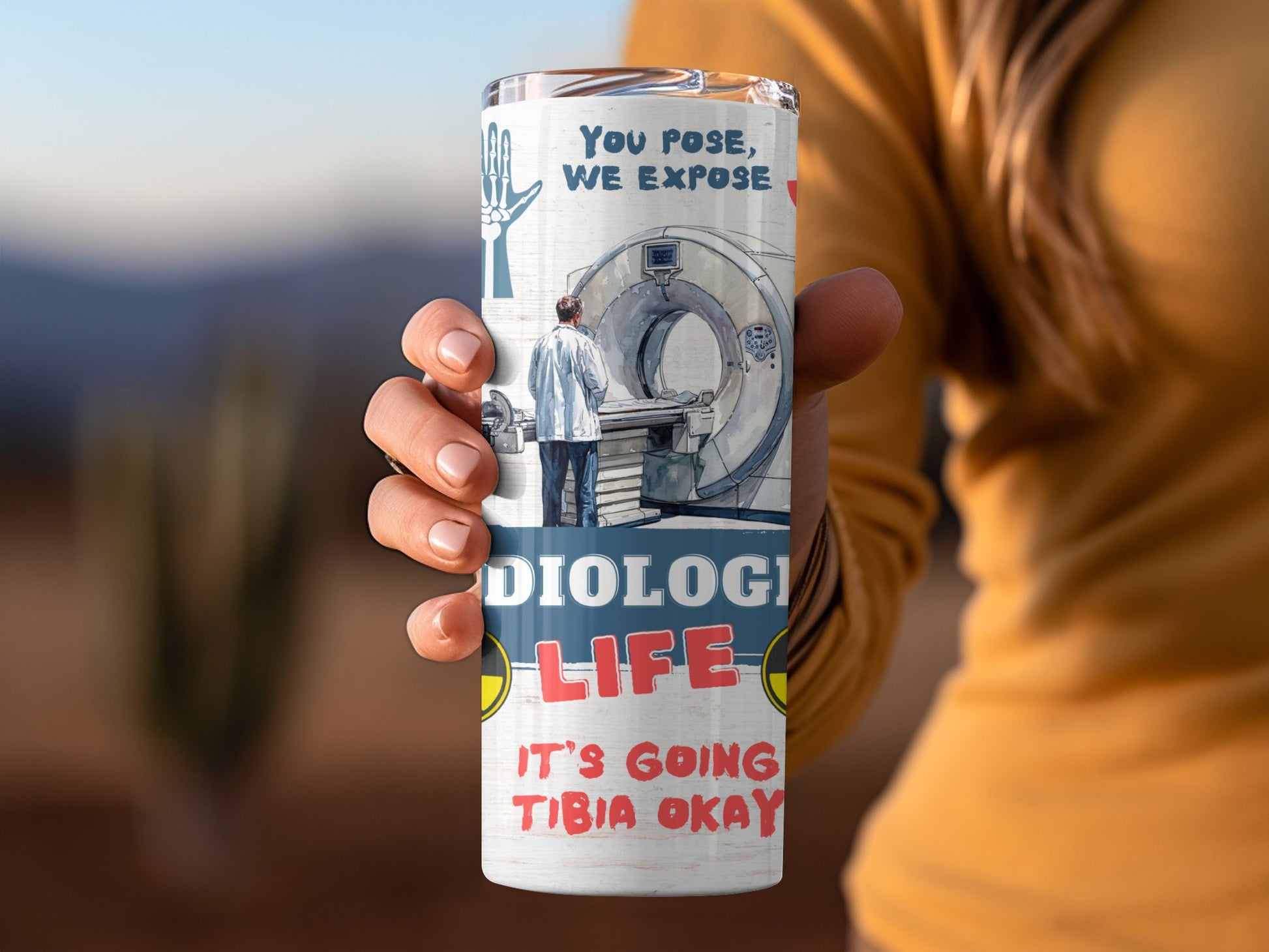 Radiology Life Funny Tumbler it's Going Tibia Okay product