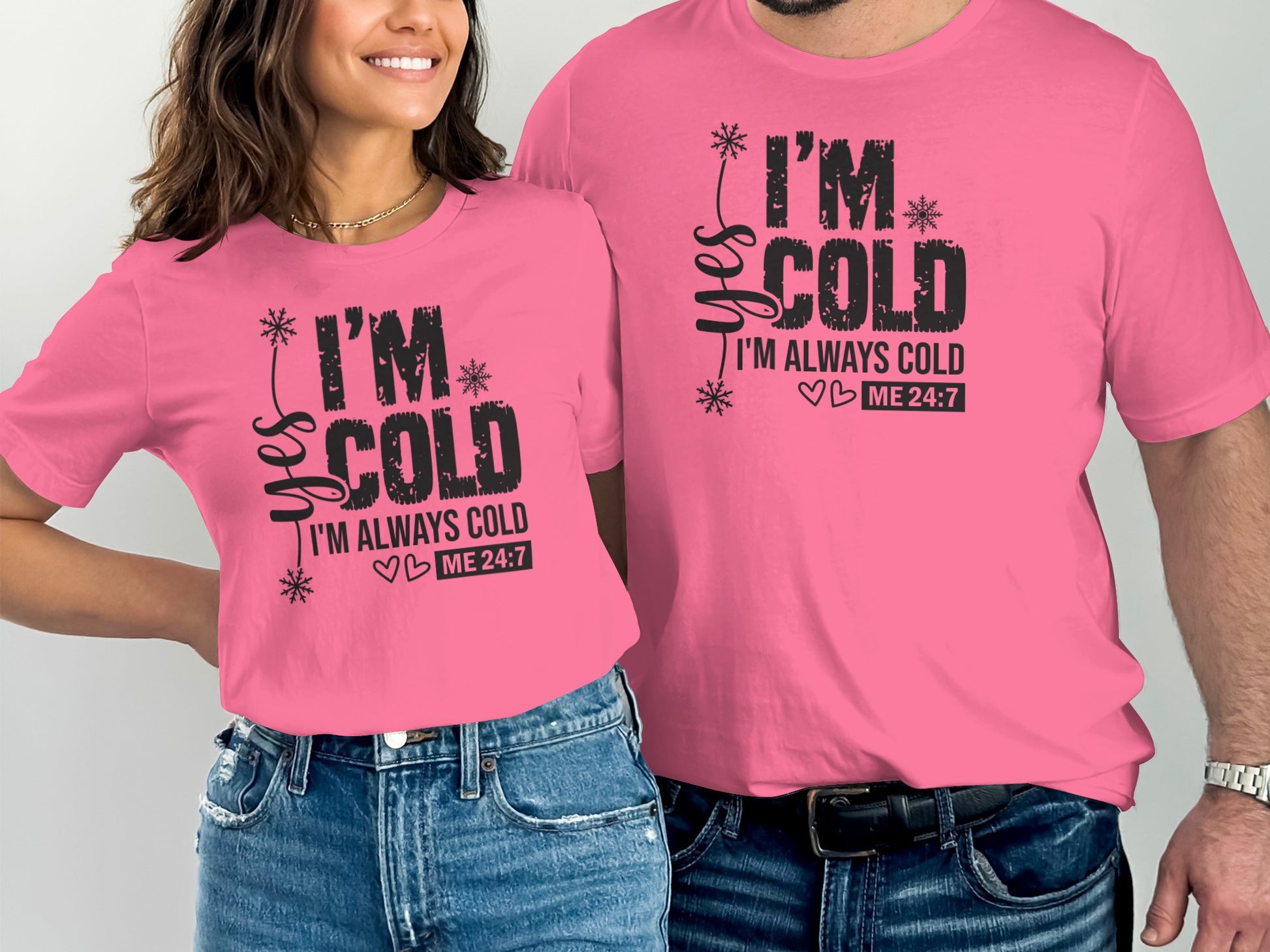 I'm Always Cold Yes I'm Cold Me 24:7 T-shirt