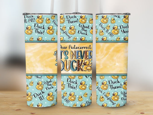 It's Never Duck Tumbler