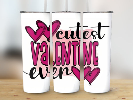 Cutest Valentine Ever (Valentine Tumbler)