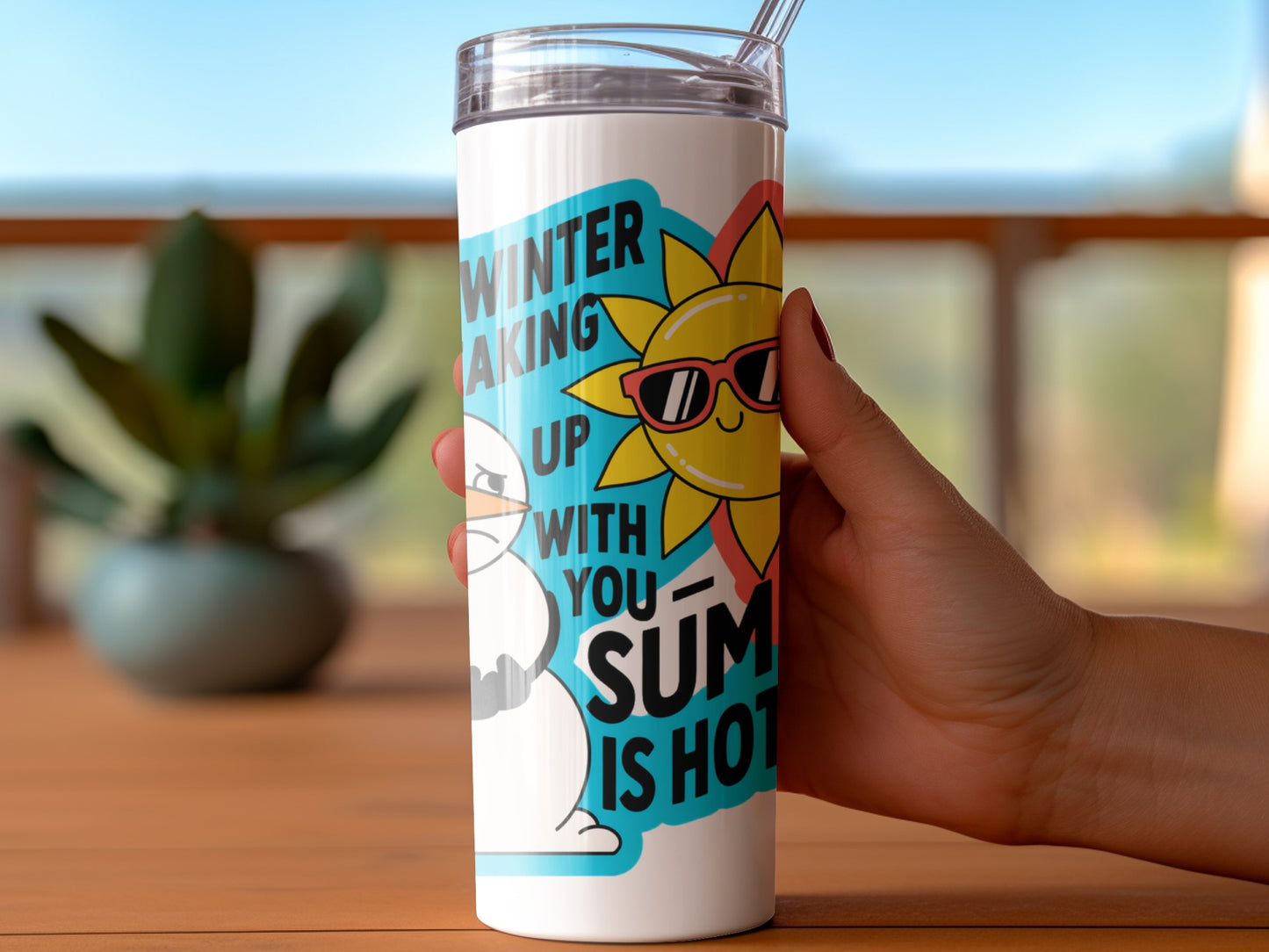Winter Waking Up with You Summer Is Hot Tumbler