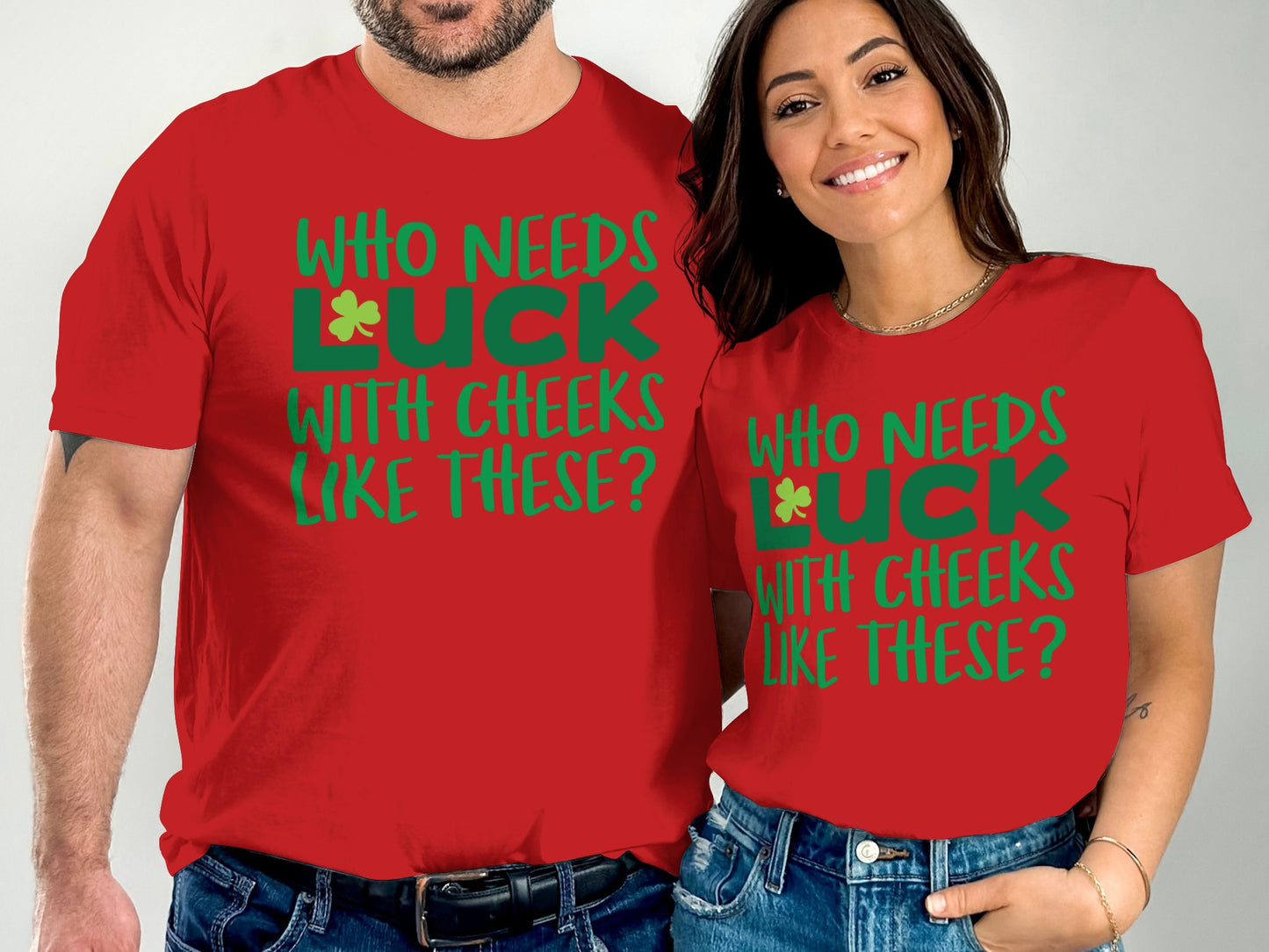 Who Needs Luck With Cheeks Like These T-Shirt