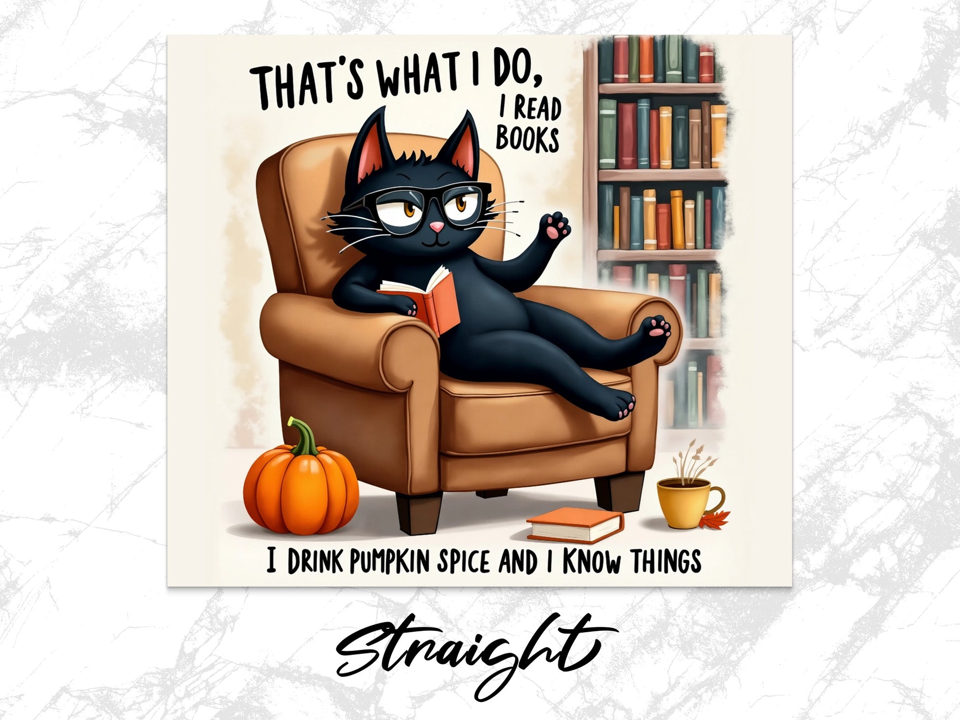 Cat Reading Books Design I Drink Pumpkin Spice Straight