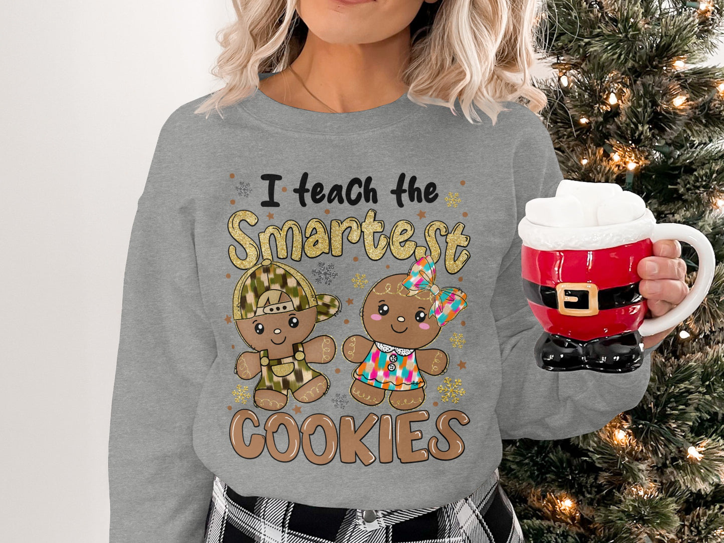 I Teach the Smartest Cookies Sweatshirt