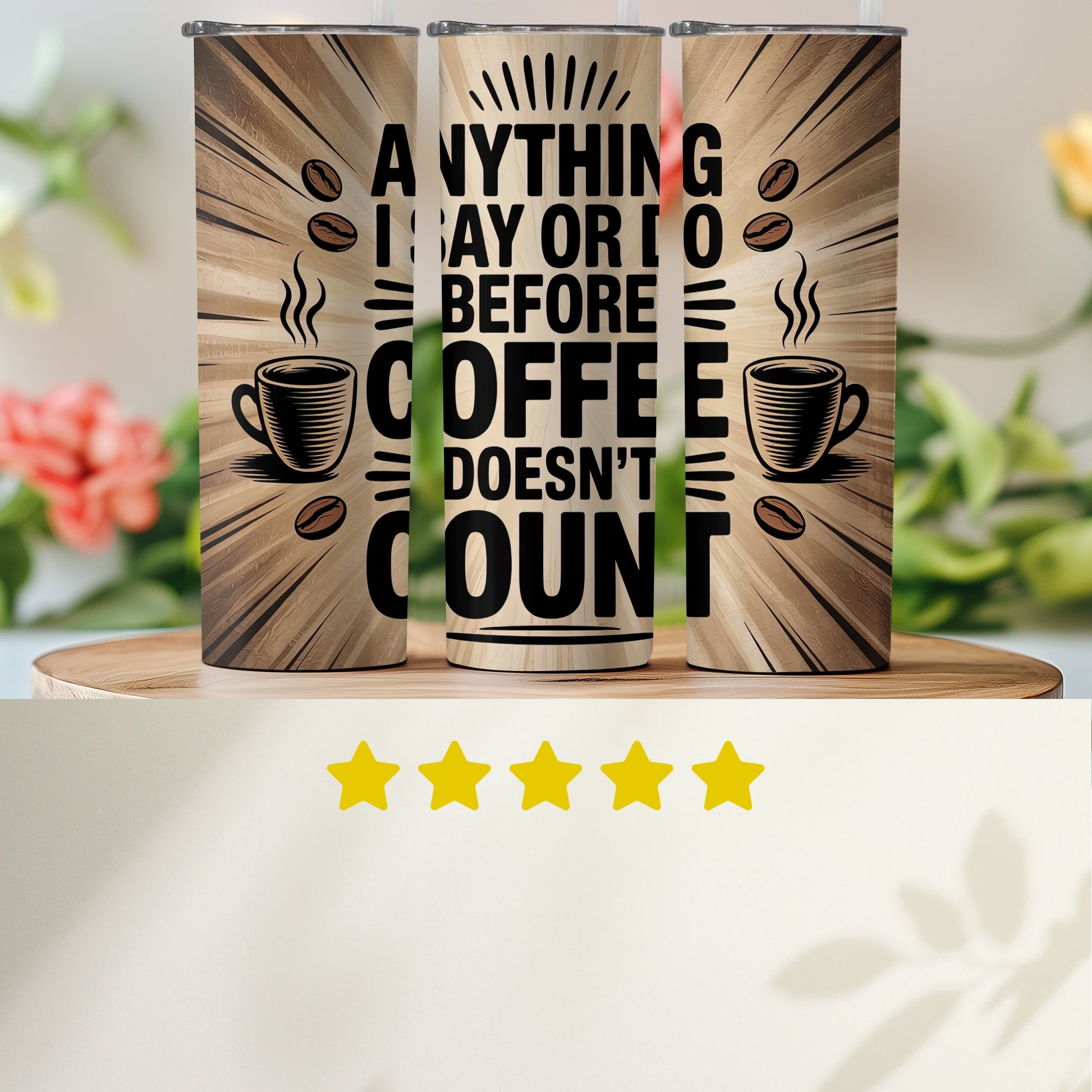 Anything I Say or Do Before Coffee Tumbler product