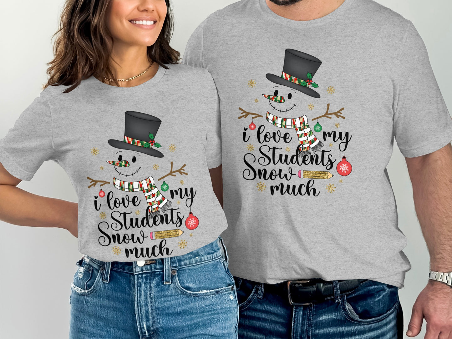 I Love My Students Snow Much Snowman Teacher Shirt