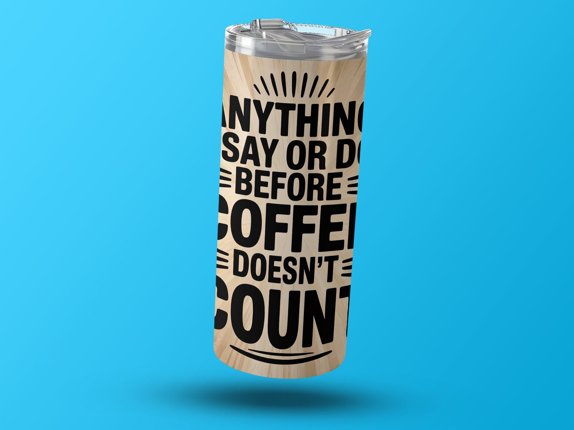 Anything Say Or Do Before Coffee Doesn't Count product type