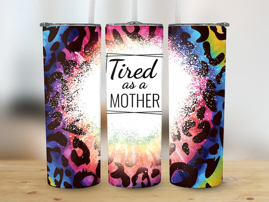 Tired as a Mother Tumbler