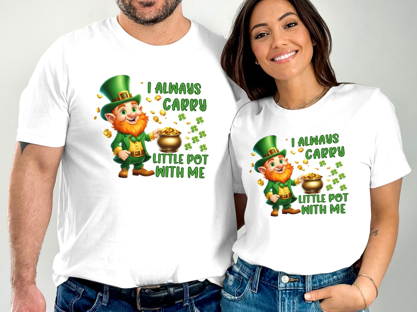 I always carry a little pot with me (St. Patrick's Day T-shirt)