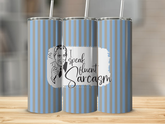 I Speak Fluent Sarcasm 91053 Tumbler