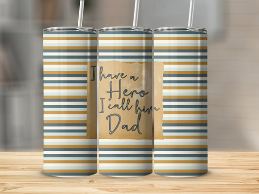 I have a Hero I call Him Dad 91049 Tumbler