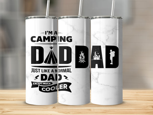 I'm a Camping Dad Just like a normal dad except much cooler 91047 Tumbler