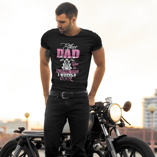 Biker Dad like a Normal Dad I Wheely Cool