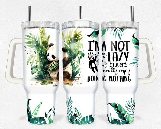 I'm Not Lazy I just really enjoy Doing Nothing 40 oz tumbler