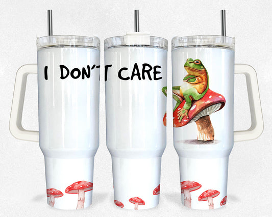 I Don't Care Frog Relaxing on Mushroom---- 40 oz Tumbler